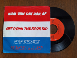 Peter Koelewijn en Miker-G & DJSven met Kom van dat dak af 1989 Single nr S20233754