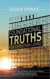 Foundational Truths For Christian Living. Derek Prince. ISBN:9781908594822