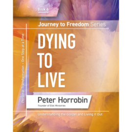 Journey To Freedom 6: Dying To Live. Peter Horrobin ISBN:9781852407704