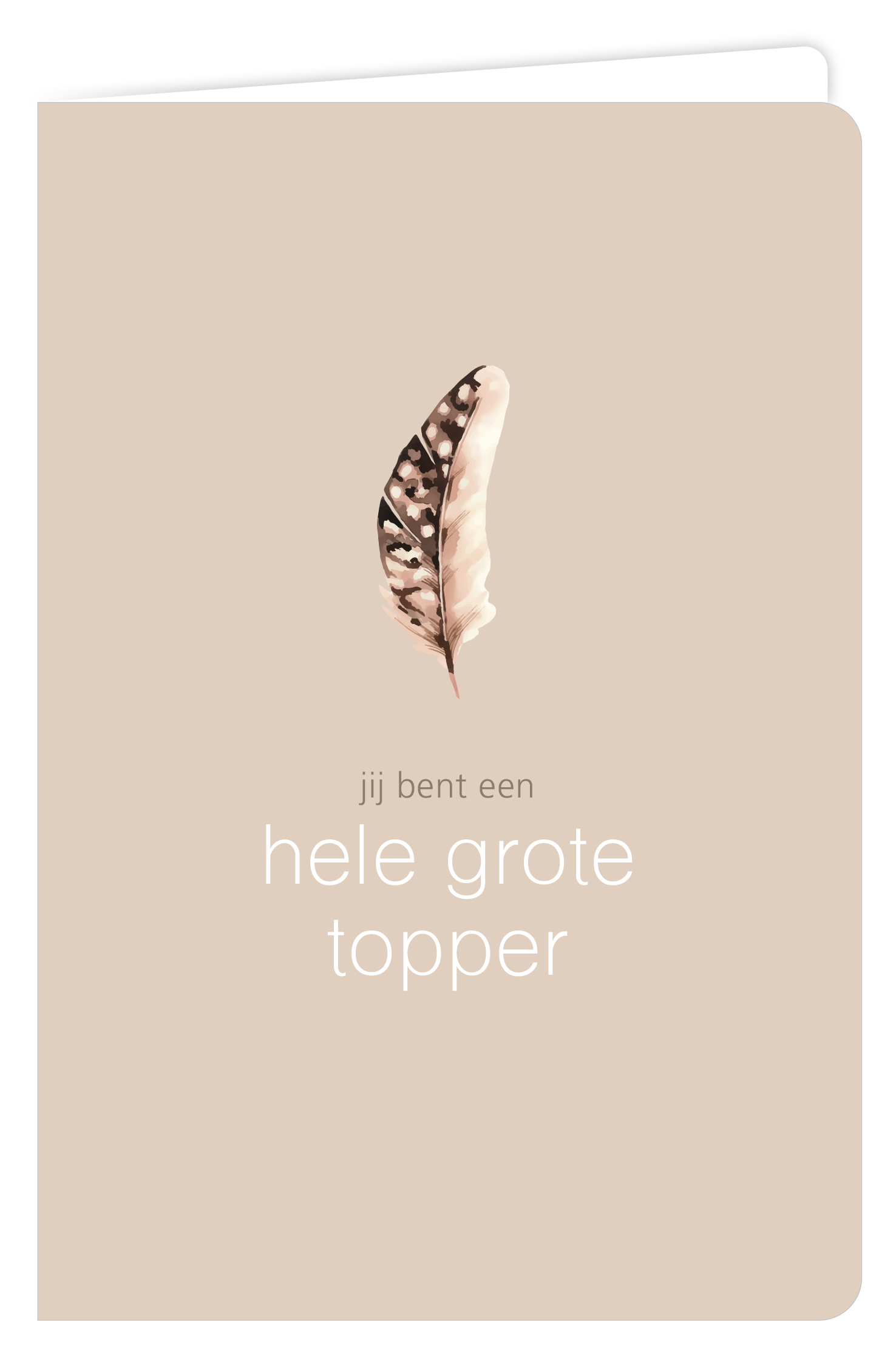 Jij bent een hele grote topper